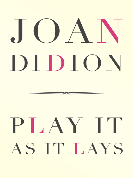 Title details for Play It As It Lays by Joan Didion - Available
